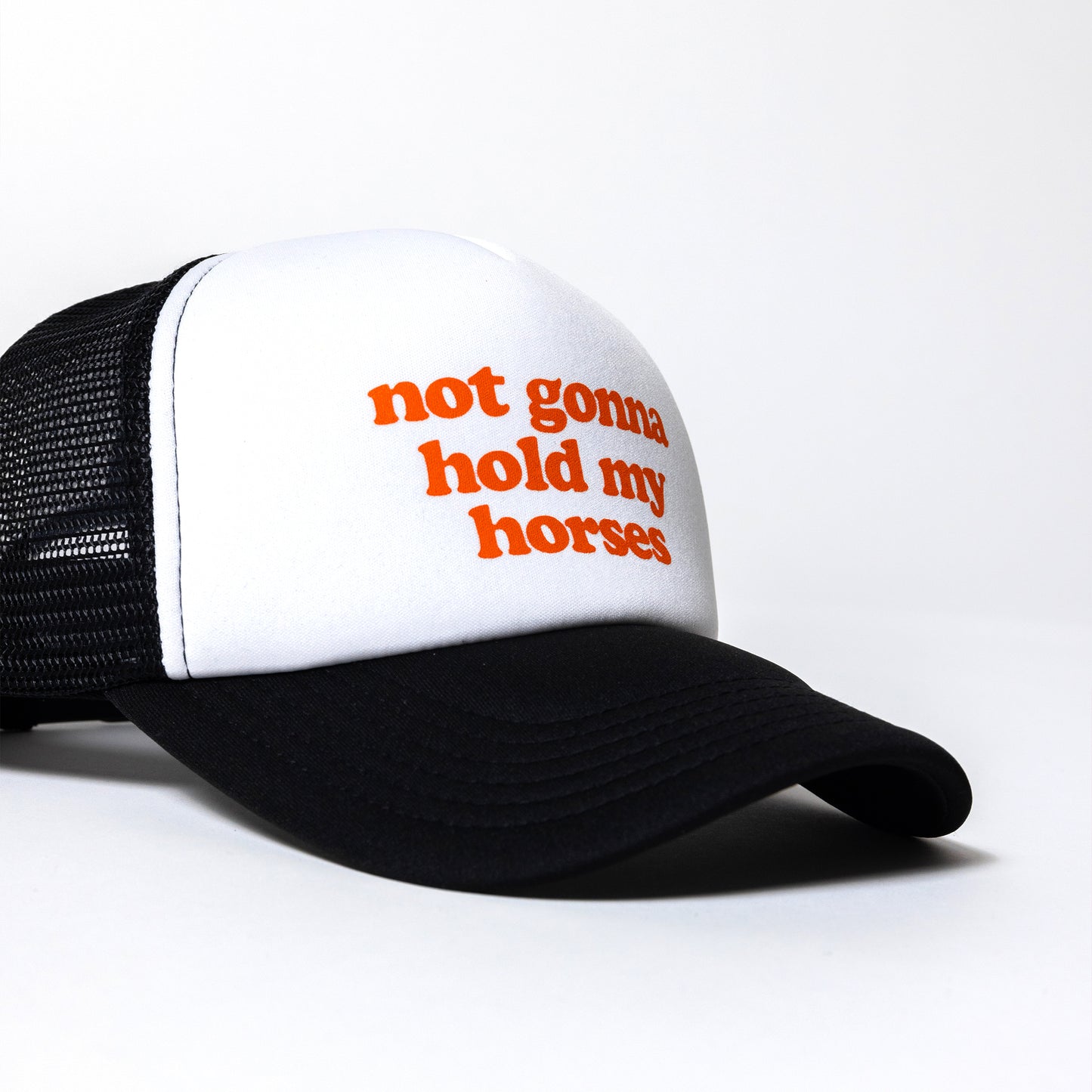 Not Gonna Hold My Horses Trucker Hat