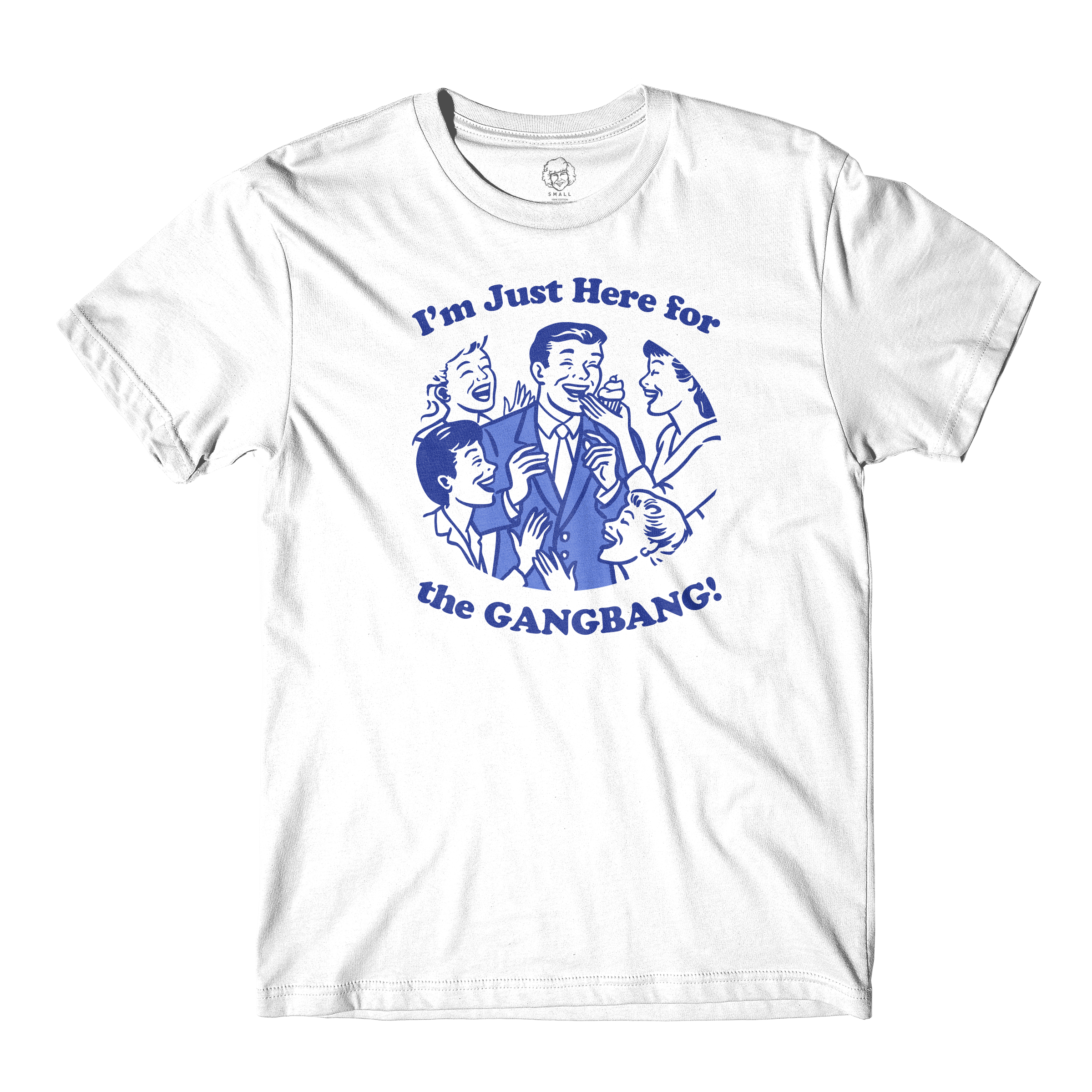 Here For The GangBang White Tee