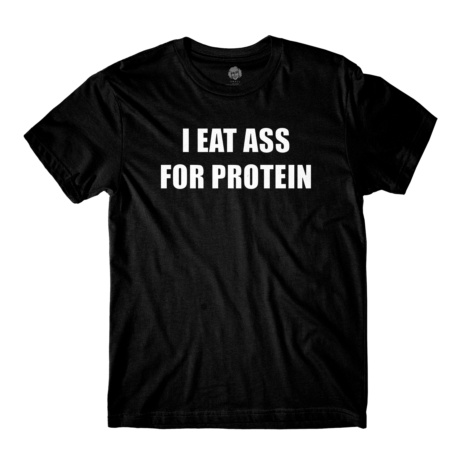 I Eat Ass For Protein Black Tee