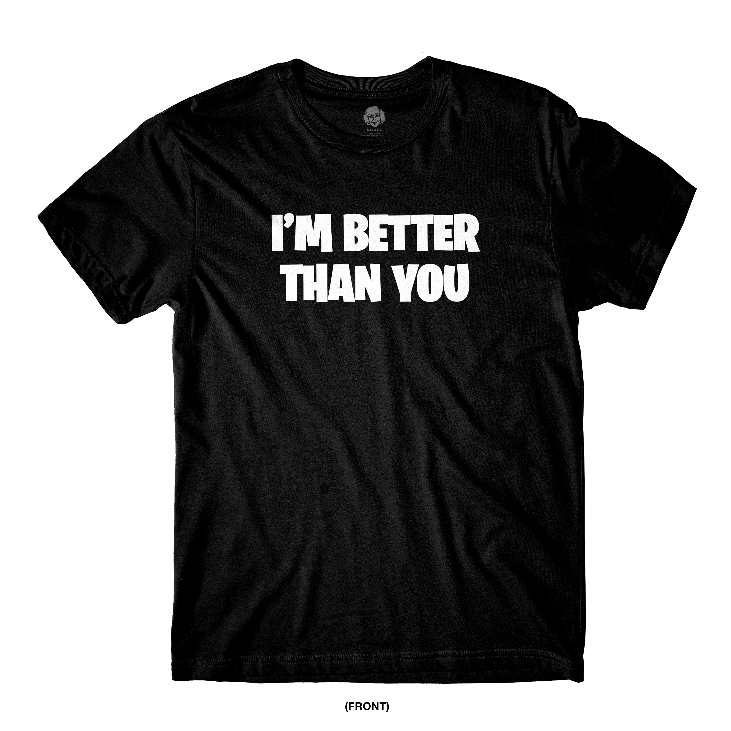 I'm Better Than You Black Tee
