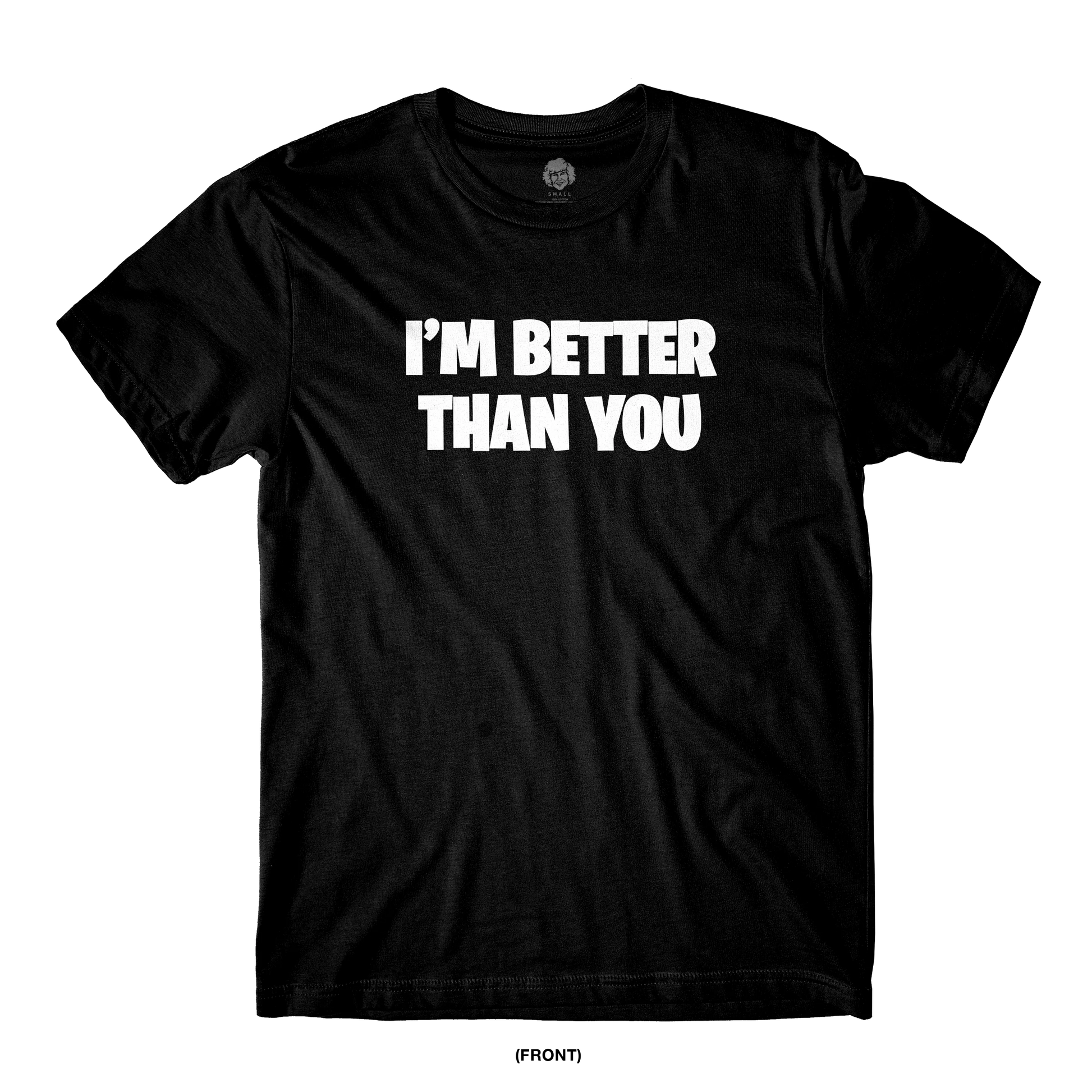 I'm Better Than You Black Tee