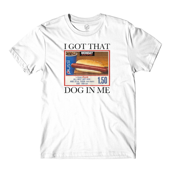 I Got That Dog In Me White Tee