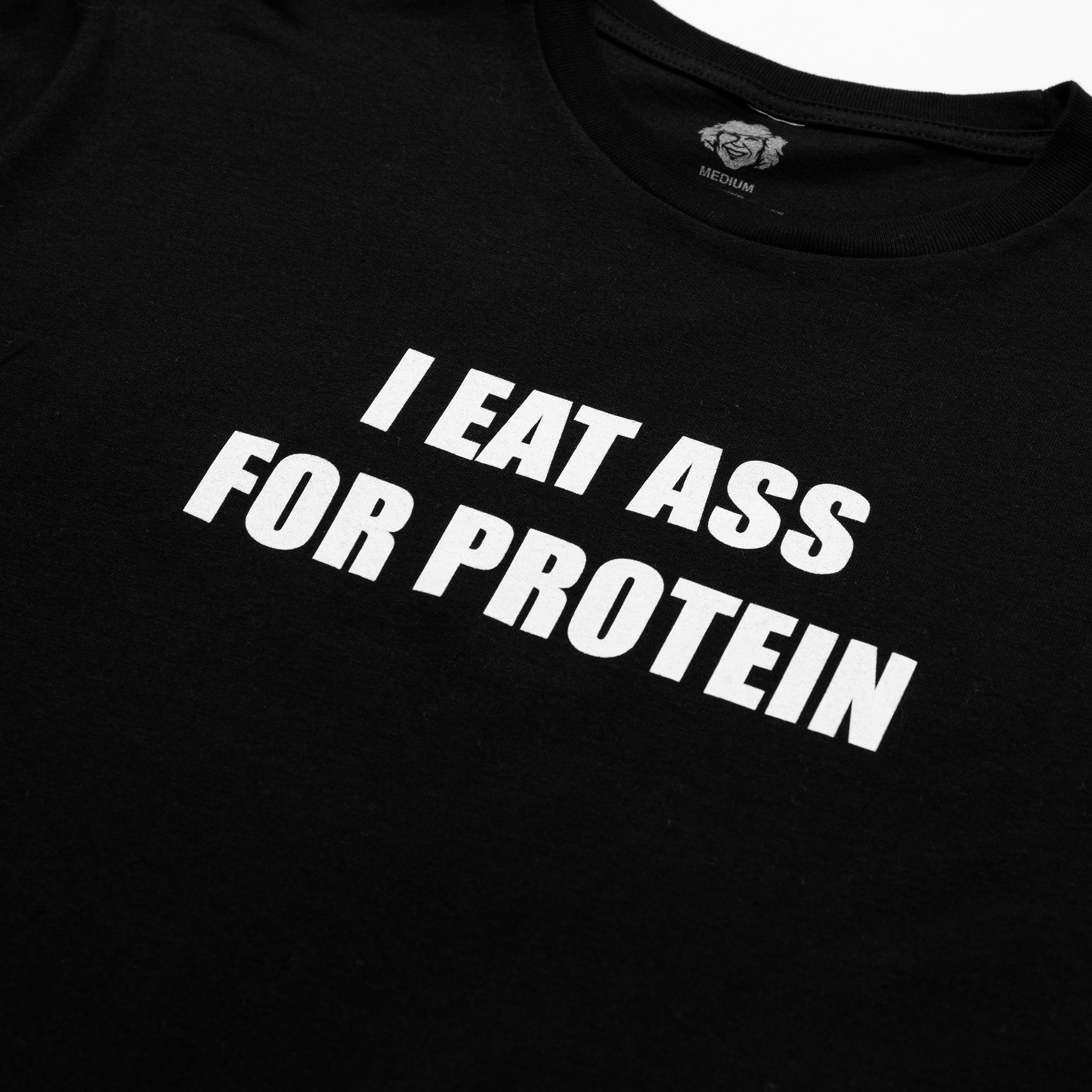 I Eat Ass For Protein Black Tee